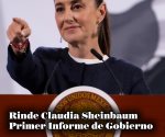 Rinde Claudia Sheinbaum Primer Informe de Gobierno