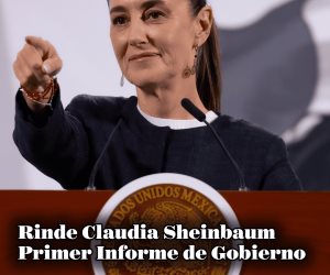 Rinde Claudia Sheinbaum Primer Informe de Gobierno