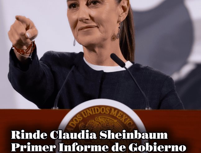 Rinde Claudia Sheinbaum Primer Informe de Gobierno