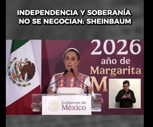 Independencia y soberanía no se negocian: Sheinbaum