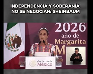 Independencia y soberanía no se negocian: Sheinbaum