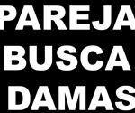 PAREJA BUSCA DAMAS 